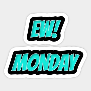 Ew! Monday Sticker